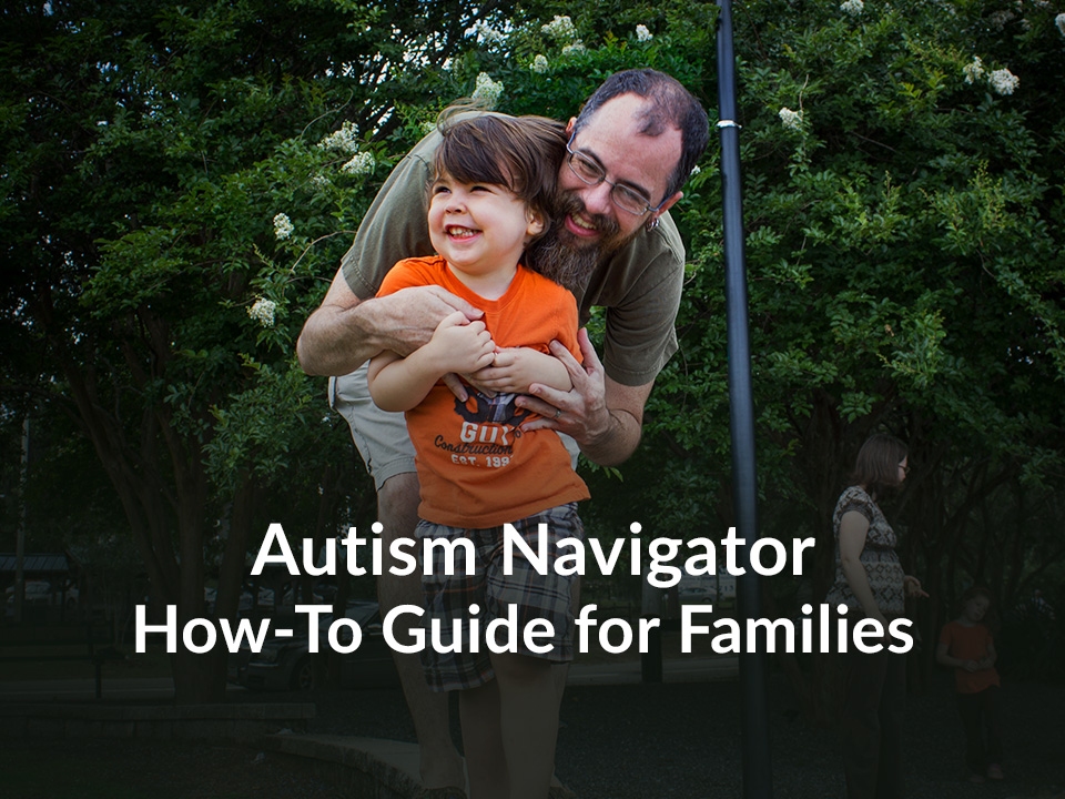 Autism Navigator How-To Guide for Families