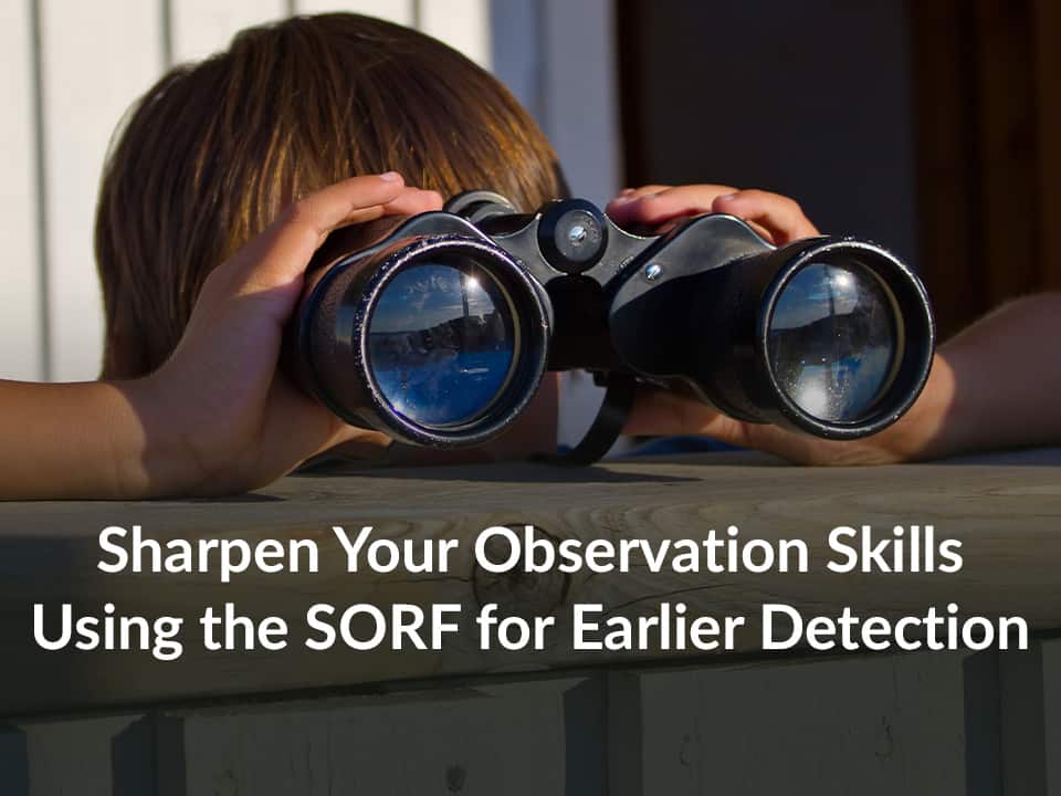Sharpen Your Observation Skills Using the SORF for Earlier Detection